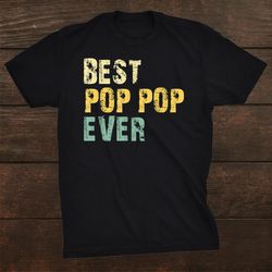best pop pop ever retro gift poppop grandpa shirt
