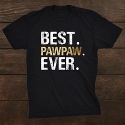 best pawpaw ever graphic great grandparent shirt