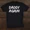 daddy-again-shirt-pregnancy-announcemenshirt-for-men-dad-shirt_0.jpg