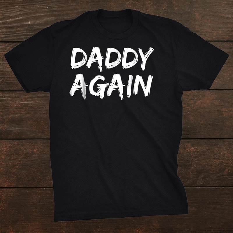 daddy-again-shirt-pregnancy-announcemenshirt-for-men-dad-shirt_0.jpg