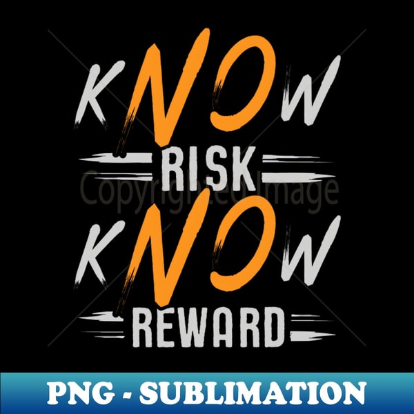 Know Risk. Know Fun kNOw Risk kNOw Reward - Modern Sublimation PNG File - Perfec - Inspire ...