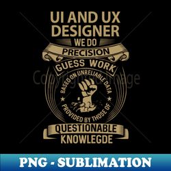 Ui And Ux Designer - We Do Precision - Stylish Sublimation Digital Download - Perfect for Creative Projects