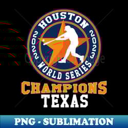 texas rangers world series champions 2023 - png transparent digital download file for sublimation - stunning sublimation graphics