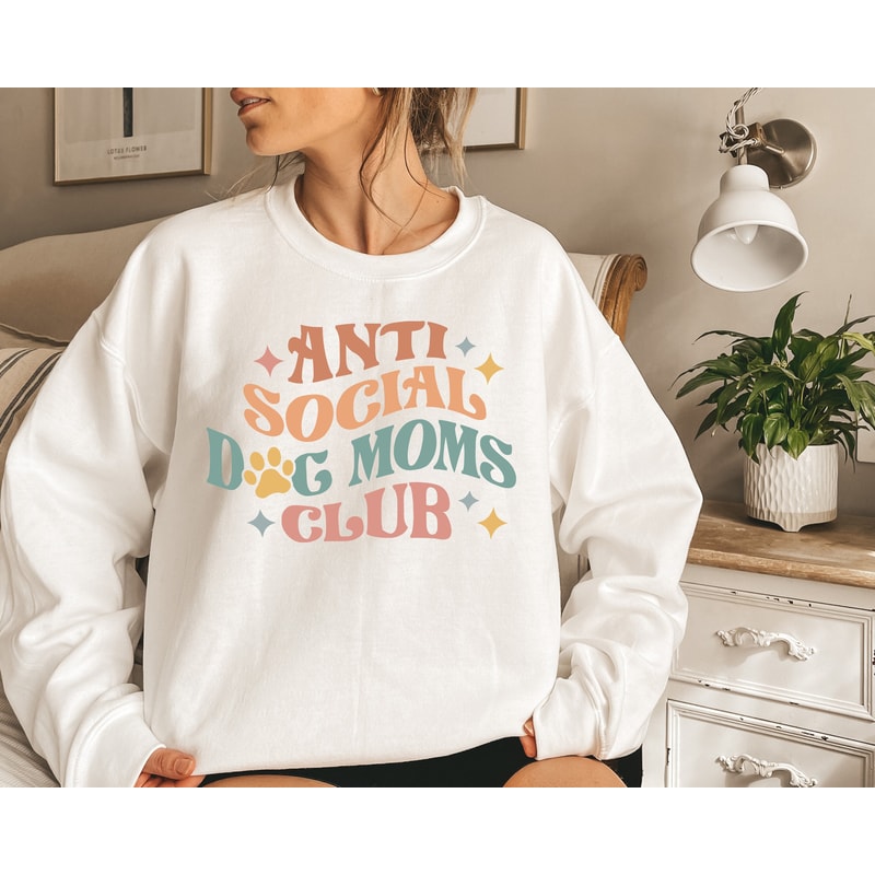 Anti Social Dog Moms Club, Crewneck Dog Mom Sweatshirt, Gift For Mom, Dog Mom Gift Ideas, Mom Tee, Happy Mother's Day, Anti Social Mom Shirt.jpg