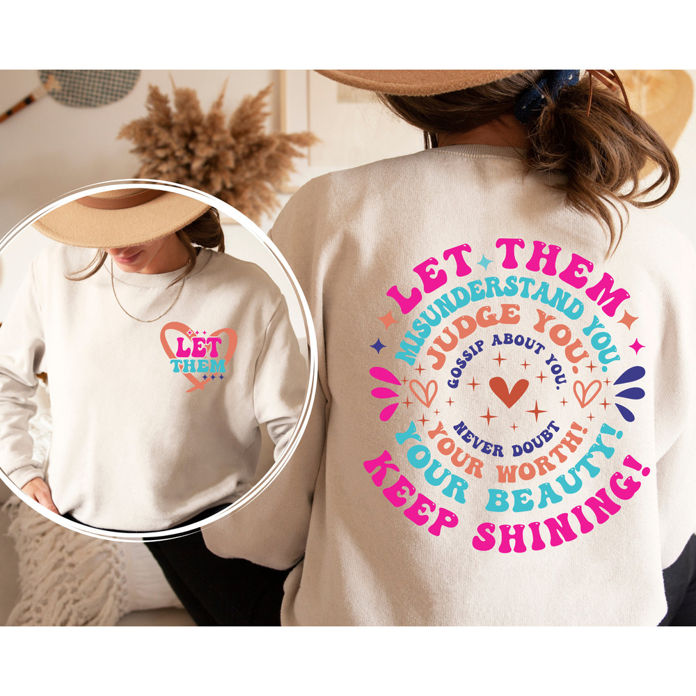 Let Them Misunderstand You Judge You Gossip About You Sweatshirt and Hoodie Front and Back, Let Them Never Doubt Shirt, Trendy Inspirational.jpg