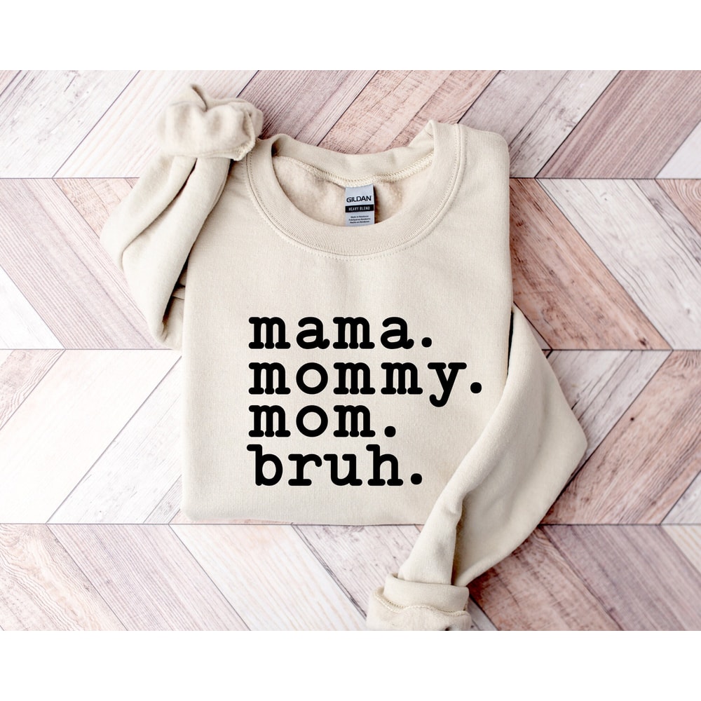 Mama Mommy Mom Bruh Sweatshirt and Hoodie,Funny Mom Shirt,Gift for Mom,Mama Sweatshirt,Mothers Day Shirt,Sarcastic Sweatshirt,Inspirational 3.jpg