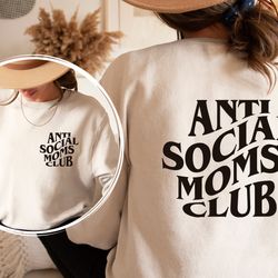anti social moms club sweatshirt and hoodie front and back print  mama hoodie  mama crewneck  mama s
