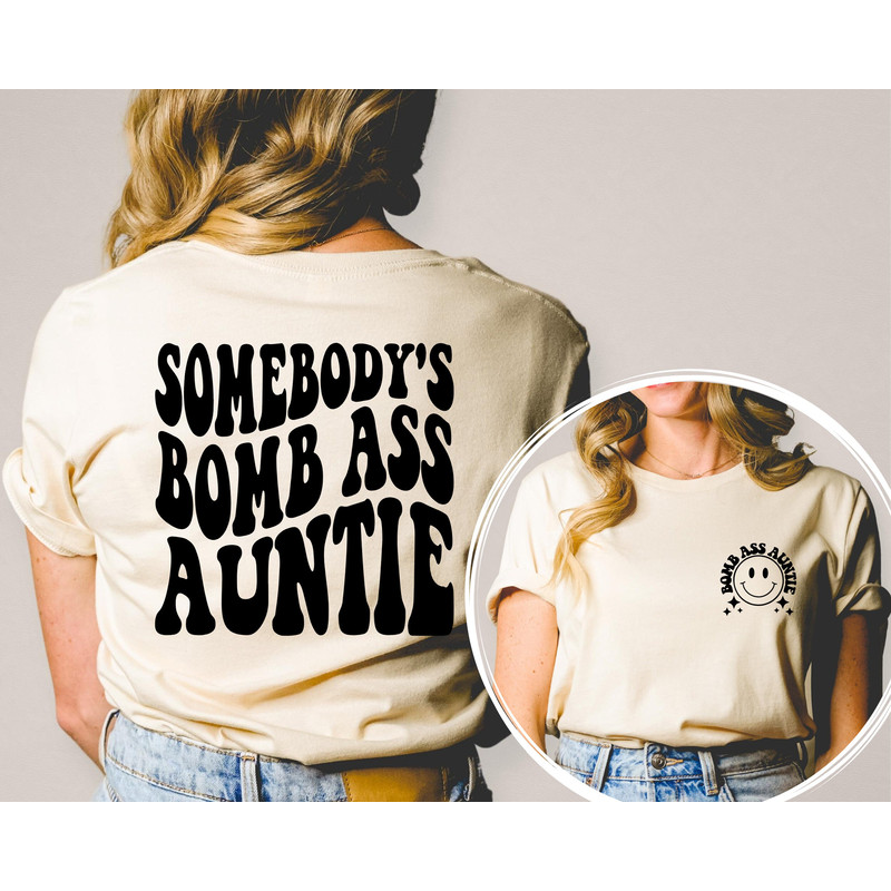 Somebody's Bomb Ass Auntie Shirt, Auntie Shirt, Mother's Day Gift Shirt, Auntie Tee, Mom Life Shirt, New Mom T-shirt, Mothers Day Shirt.jpg