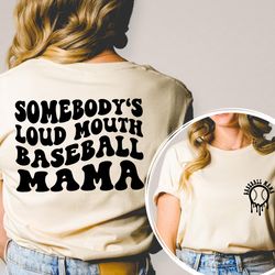 somebodys loud mouth baseball mama shirt front and back, baseball crewneck, baseball mom shirt, gam