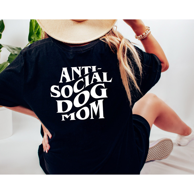 Anti Social Dog Mom Shirt - Dog Mom Gifts for Women - Anti Social Dog Mama - Dog Lover Hoodie Gift, Gift for mom,.jpg
