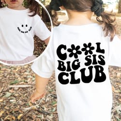 cool big sis club shirt front and back, cool big sis shirt, big sis gift, big sis birthday gift, sis