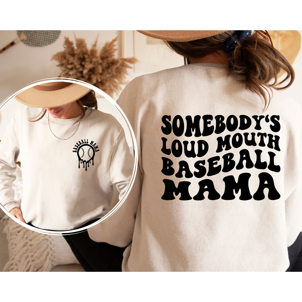 Somebodys Loud Mouth Baseball Mama Sweatshirt and Hoodie Front and Back, Baseball, Baseball Mom Shirt, Game Day, Sport Mom Gift, Mothers Day.jpg