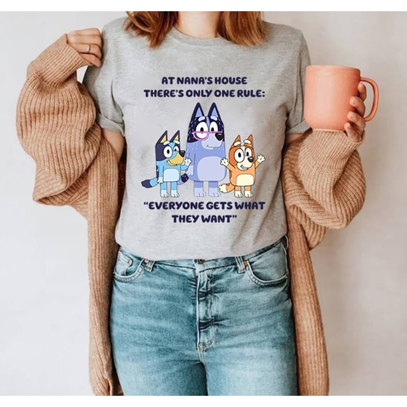 Bluey Nana Shirt, Bluey Grandma Nana Shirt, Bluey Family Shirt, At Nana's house there's only one rule Everyone gets what they want Shirt 1.jpg
