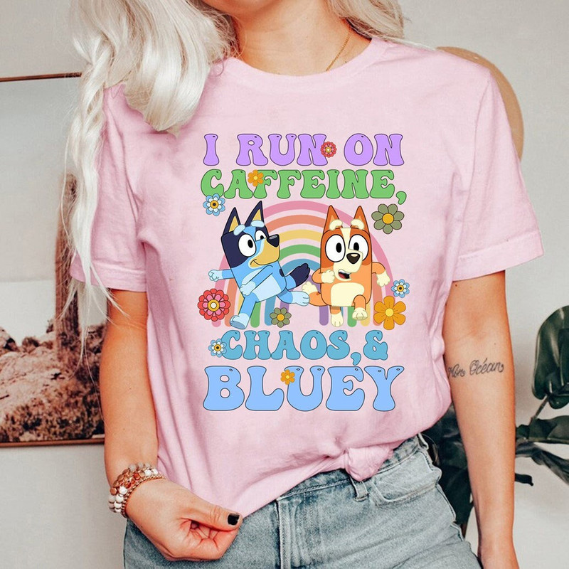 Bluey I Run on Caffeine Chaos & Bluey Shirt  Bluey Characters Shirt  Bluey and Coffee Shirt  Bluey Lovers Shirt  Mum Dad Bluey T-Shirt.jpg