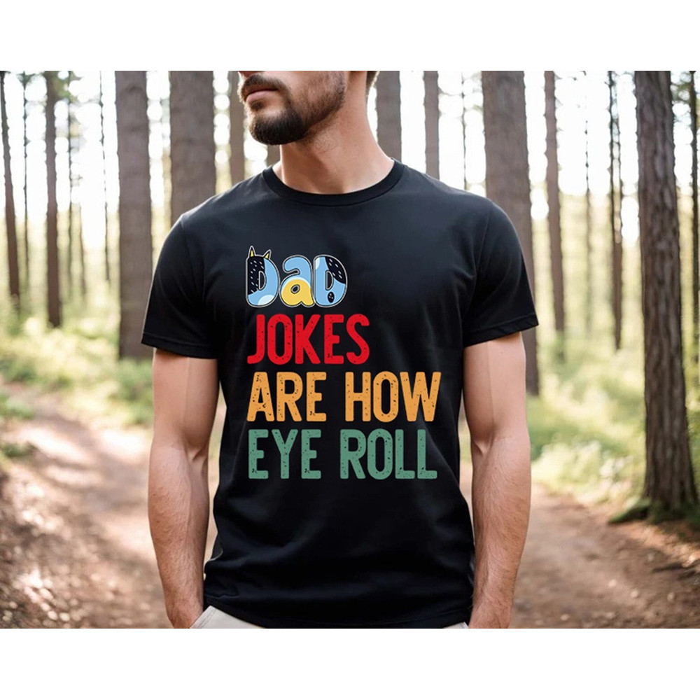 Bluey Dad Jokes Shirt  Bluey Dad Jokes Are How Eye Roll Shirt  Father's Day Shirt  Bluey Father's Day  Bluey Family Shirt Bluey Dad Tee.jpg