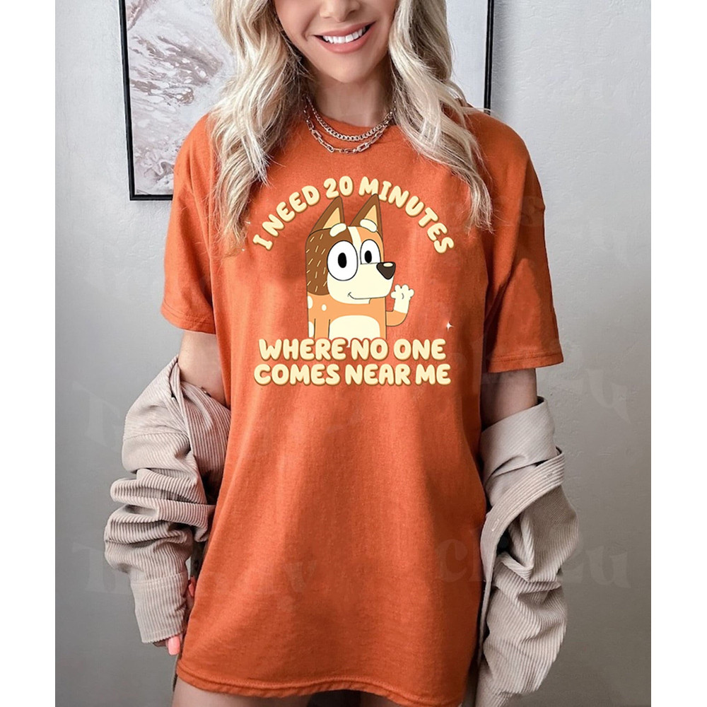 Bluey need 20 minutes Shirt, Bluey DAD, Chilli mom shirt, Funny Bluey Cartoon Shirt, Bluey Gift.jpg