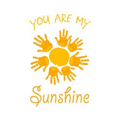 you are my sunshine svg, quotes svg, love quotes svg, my sunshine svg, sunshine svg, hand paint svg, hand print svg, lov