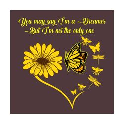 you may say im a dreamer but im not the only one svg, quotes svg, john lennon quotes, john lennon svg, im a dreamer svg,