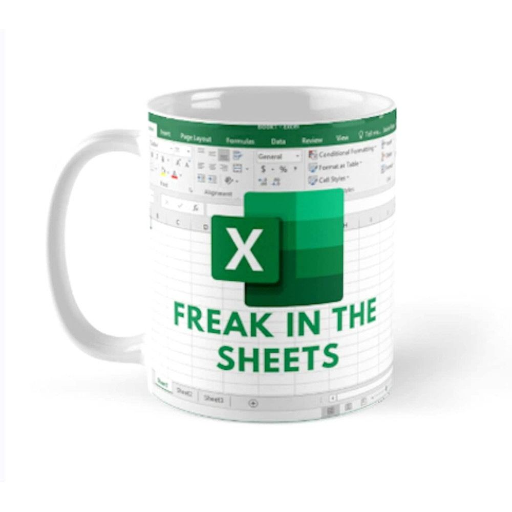 Freak In The Sheets - Excel Spreadsheet Lover Worker Gift Idea For Coworker, Accounting, Boss, Friend - 11 - 15 Oz White Coffee Tea Mug Cup.jpg
