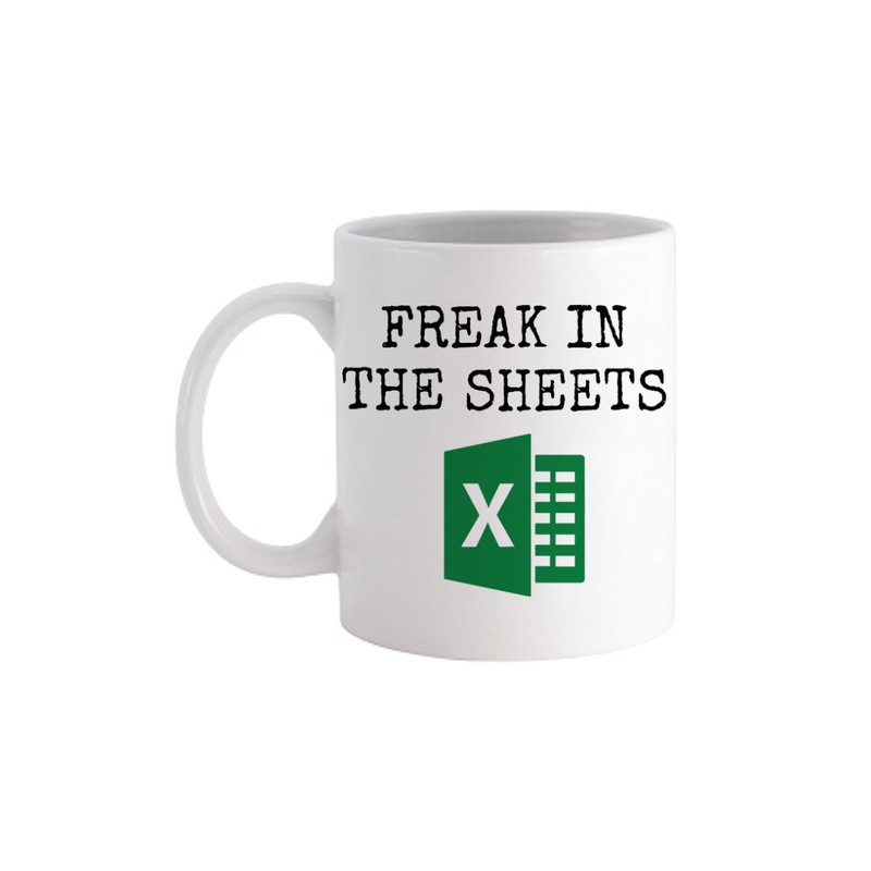 Freak In The Sheets Excel Love Of Spreadsheets Coding - Novelty Funny Anniversary Birthday Present - 11 - 15 Oz White Coffee Tea Mug Cup.jpg