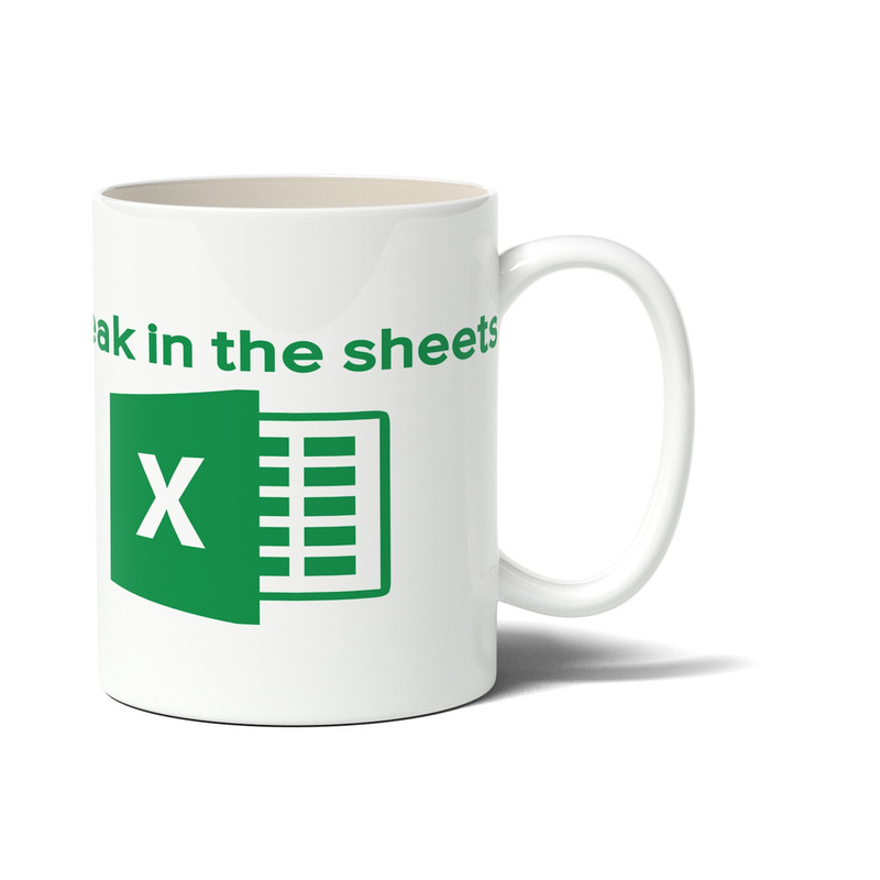 Freak In The Sheets New Excel Spreadsheet Worker Gift Idea - 11 - 15 Oz White Coffee Tea Mug Cup.jpg