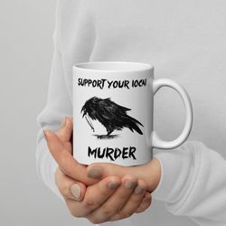 crow mug support your local murder mug crow murder mug gift for bird lovers love crow crow gifts halloween gift