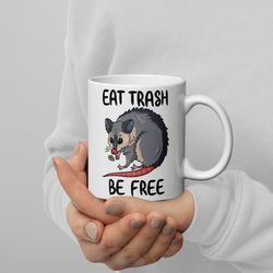 funny opossum mug eat trash be free possum meme mug possum gift opossum lover mug cute possum mug sarcastic mug funny an