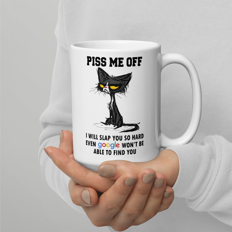 Piss Me Off Coffee Mug Cat Mug I will Slap You So Hard Coffee MugGift Funny Rude Mug Profanity GiftMug.jpg