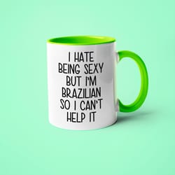 i m brazilian i can t help it mug, funny gift for brazilian, brazilian friend gift, brazilian wife gift, brazilian husba