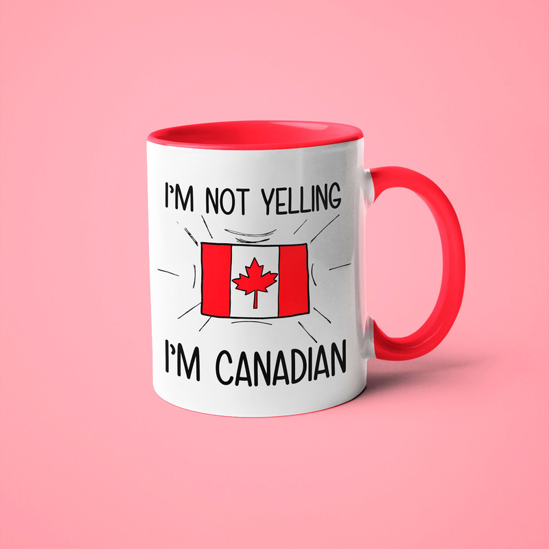 I'm Not Yelling I'm Canadian Saying Mug, Gift For Canadian, Canadian Mom Gift, Funny National Mug, Canadian Dad Gift, Canadian Friend Gift.jpg