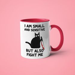 i m small and sensitive but also fight me saying funny cat mug, cat dad mug, cat mom mug, crazy cat lady gift, funny bla