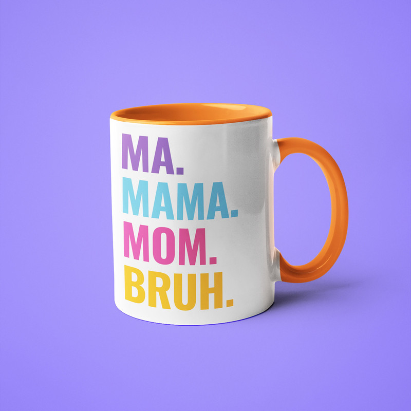 Ma Mama Mom Bruh Mug, Mama Mommy Mom Bruh, Gift For Mom, Funny Mug Gift For Mom, Mom Birthday Gift, Mothers Day Coffee Mug.jpg