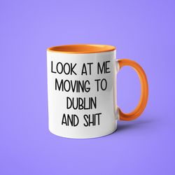 moving to dublin mug, funny dublin gift, moving away gift, long distance mug, friend moving gift, going away gift, dubli