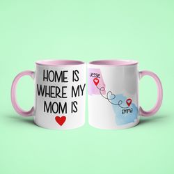 personalized long distance mom gift, home is where mom is mug, two states mug gift for mom, mother daughter long distanc