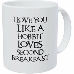 a mug to keep i love you like a hobbit loves seond breakfast, 11 ounces funny coffee mug