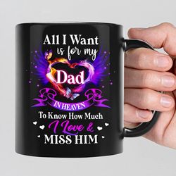 all i want is for my dad angel wings memorial mug, personalized in heaven mug gifts for mom dad in heaven on birthday an