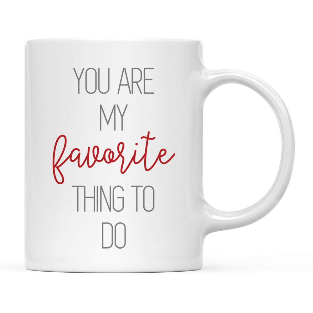 Andaz Press Valentine's Day Coffee Mug Gift, You Are My Favorite Thing To Do - Bluefink.jpg