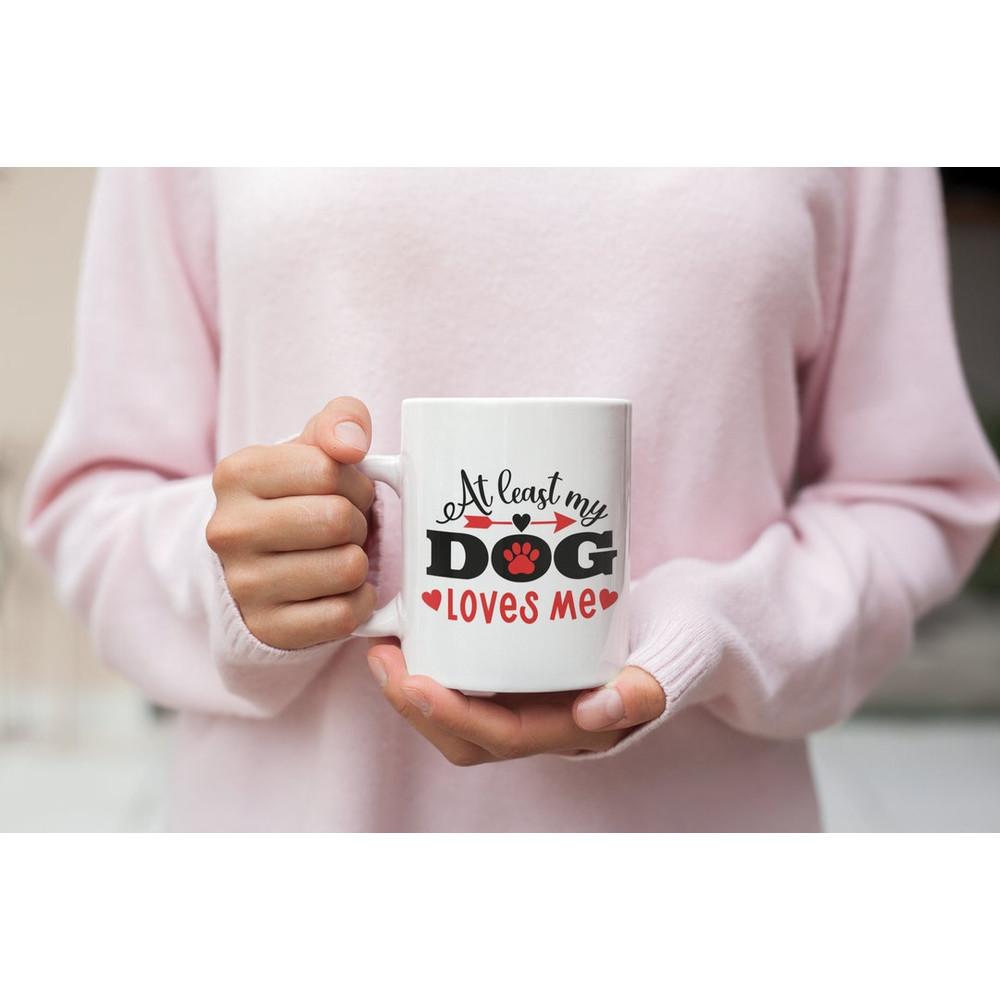 At Least My Dog Loves Me Valentine Mug, Dog Lover Mug, Valentine's Mug, Funny Valentine's Mug, Valentine's For Her - Bluefink.jpg