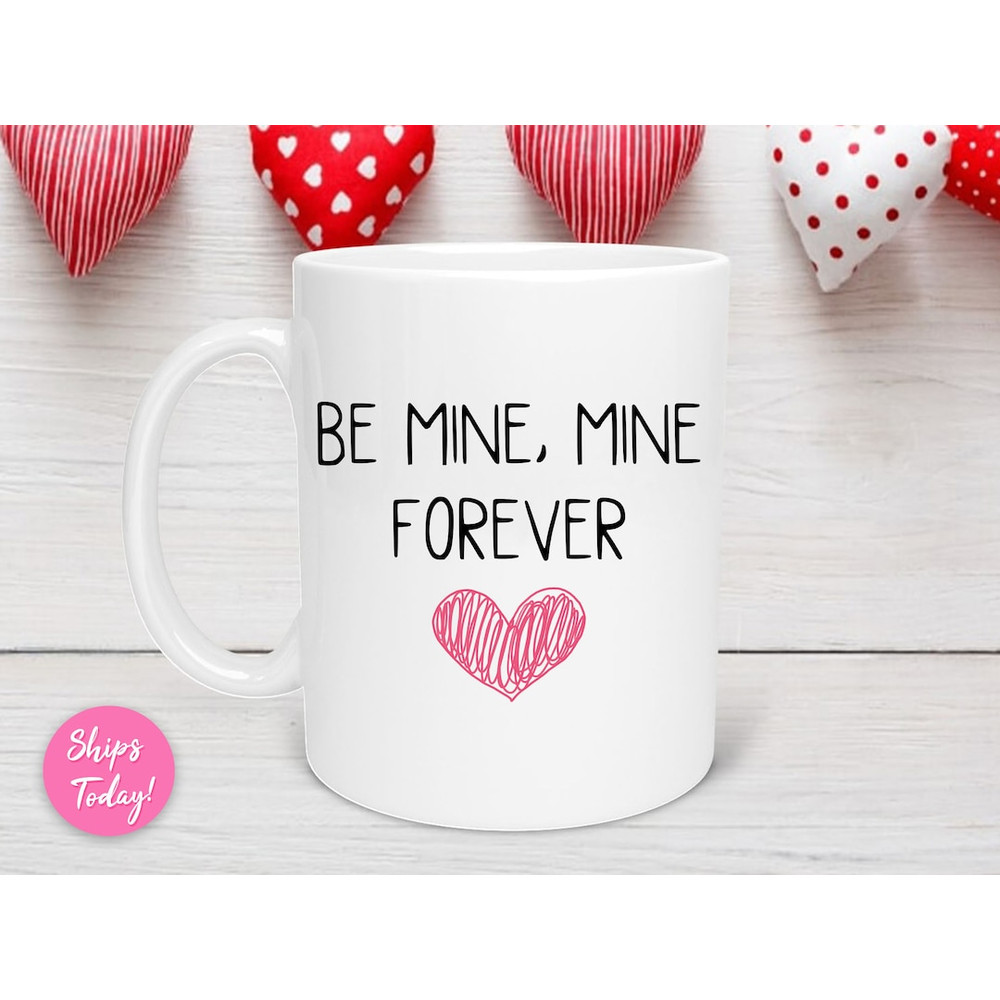 Be Mine Forever Valentine Mug, Valentine Gift, Valentine, Friend Valentine, Coworker Valentine, Coffee Lover, LOVE, BE Mine - Bluefink.jpg