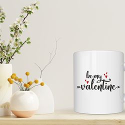 be my valentine mug, valentines day gift, birtrhday gift, home decoration, valentine s gift, valentine s for her