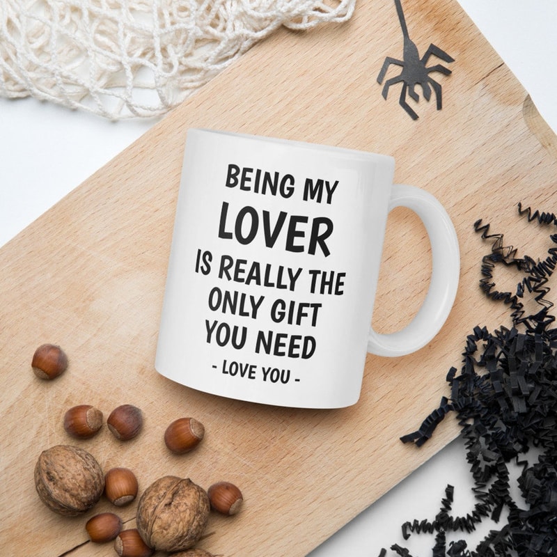 Being My Lover Is Really The Only Gift You Need Mug Valentine Mug Being My Lover Gift Funny Lover Mug Gift - Bluefink.jpg