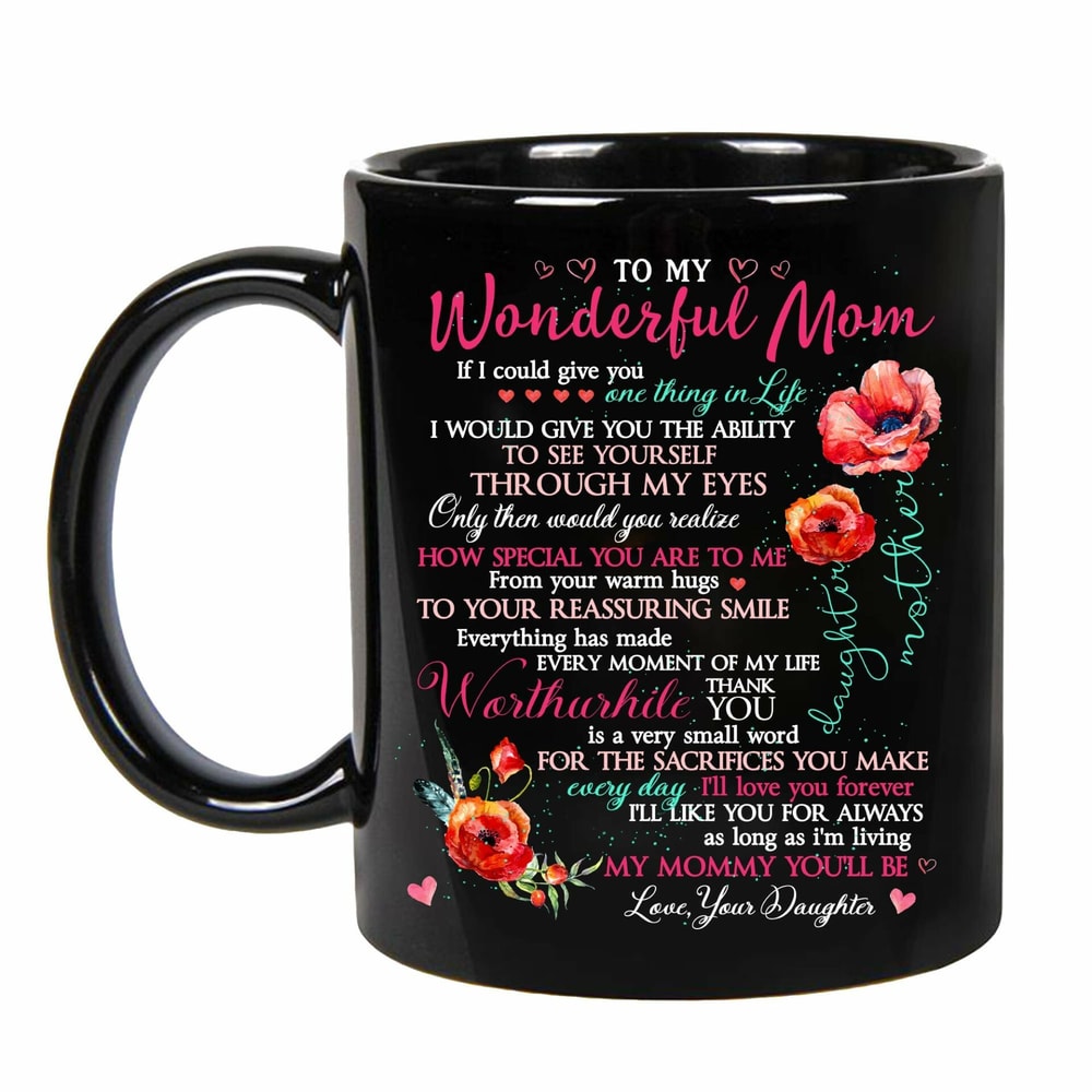 Best Mom Ever Coffee Mug Mom Mother Gifts, To My Wonderful Mom How Special You Are To Me - Daughter To Mom Mugs On Birthday, Mothers Day, Valentines Day, Annive
