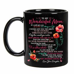 best mom ever coffee mug mom mother gifts, to my wonderful mom how special you are to me - daughter to mom mugs on birth