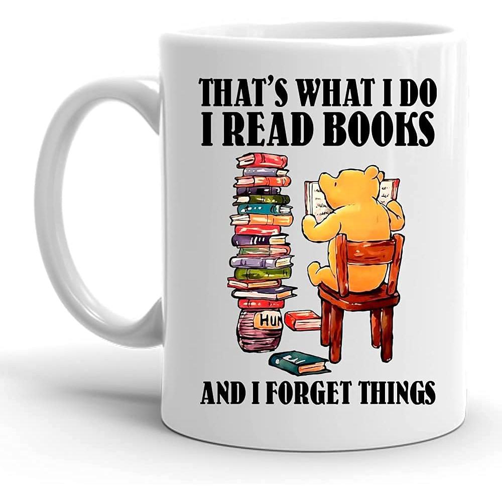Book Lover Mug, That's Waht I Do I Read Books And I Forget Things Mug, Gifts For Reading Mom Dad On Birthday, Anniversary Coffee Mug - Bluefink.jpg