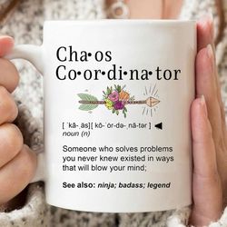 chaos coordinator definition mug, appreciation thank you gifts, gifts for chaos coordinator, funny mug, gifts for friend