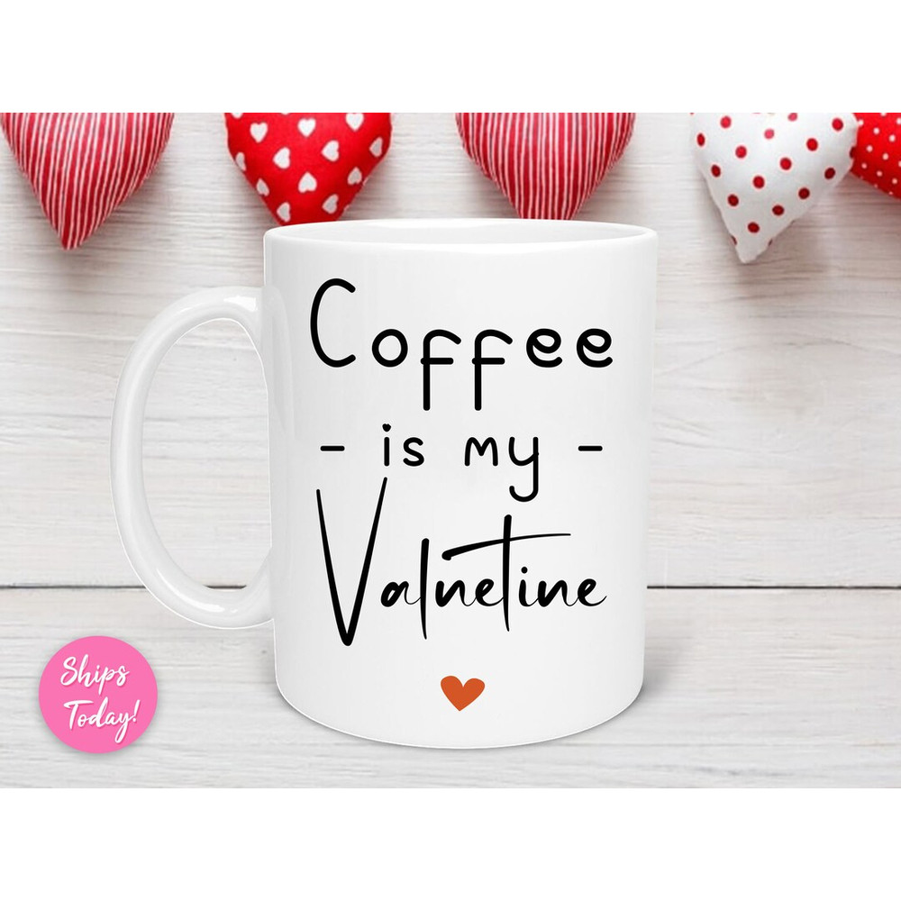 Coffee Is My Valentine Mug, Funny Mug, Valentines Day Mug, Valentine's Day Gift, Coffee Bar, Gift for Her, Coffee Lover - Bluefink.jpg