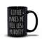 Coffee Makes Me Feel Less Murdery Mug, Funny Coffee Sayings Mugs, Best Birthday Mugs, Best Friend Ideas, Personalized Black Coffee Mugs - Bluefink.jpg