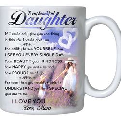 coffee mug gifts for daughter - to my daughter mug christmas, fathers day, birthday, wedding, graduation, valentine s da