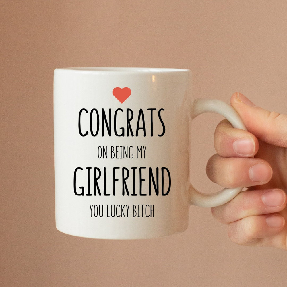 Congrats On Being My Girlfriend You Lucky Bitch Ceramic Mug, Funny Mug, Girlfriend Mug, Valentines Gift - Bluefink.jpg