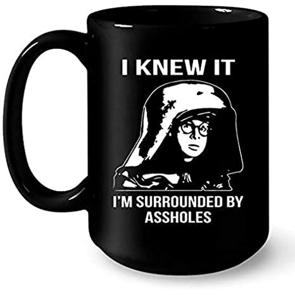 Dark Helmet Spaceballs I Knew It I'm Surrounded By Assholes Coffee Mug - Bluefink.jpg